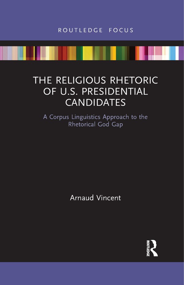 The Religious Rhetoric Of U.s. Presidential Candidates by Arnaud Vincent, Paperback | Indigo Chapters