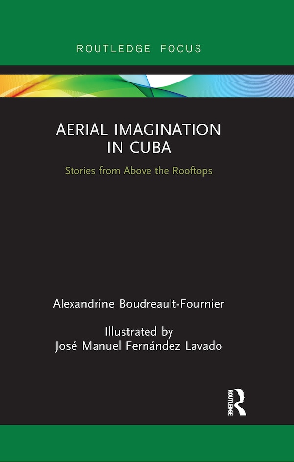 Aerial Imagination In Cuba by Alexandrine Boudreault-Fournier, Paperback | Indigo Chapters