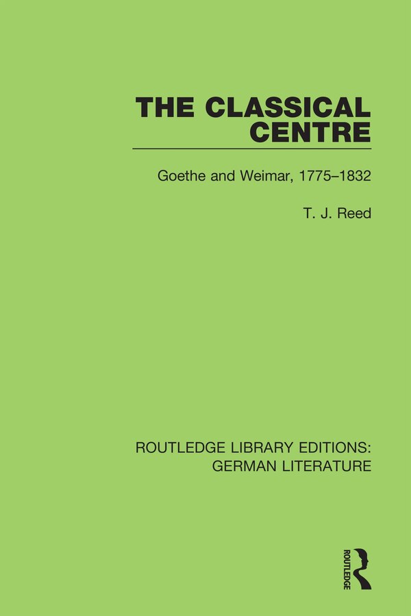 The Classical Centre by T. J. Reed, Paperback | Indigo Chapters
