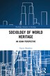 Sociology Of World Heritage by Masahiro Ogino, Hardcover | Indigo Chapters