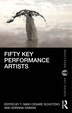 Fifty Key Performance Artists by T. Nikki Cesare Schotzko, Paperback | Indigo Chapters