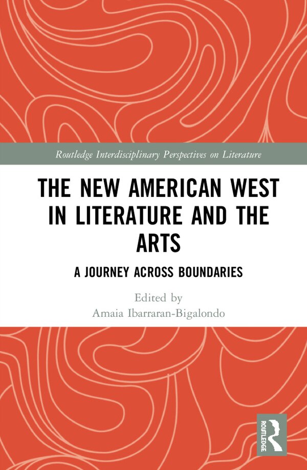 The New American West In Literature And The Arts by Amaia Ibarraran-bigalondo, Hardcover | Indigo Chapters