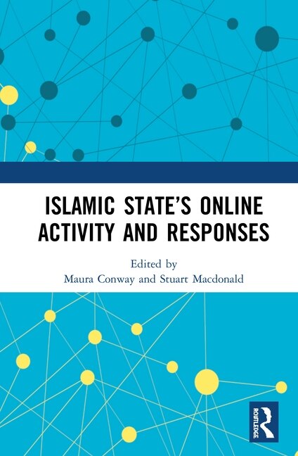 Islamic State's Online Activity And Responses by Maura Conway, Hardcover | Indigo Chapters