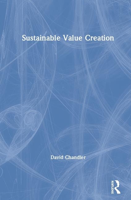 Sustainable Value Creation by David Chandler, Hardcover | Indigo Chapters