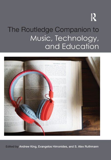 The Routledge Companion To Music Technology And Education by Andrew King, Paperback | Indigo Chapters