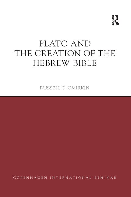 Plato And The Creation Of The Hebrew Bible by Russell E. Gmirkin, Paperback | Indigo Chapters