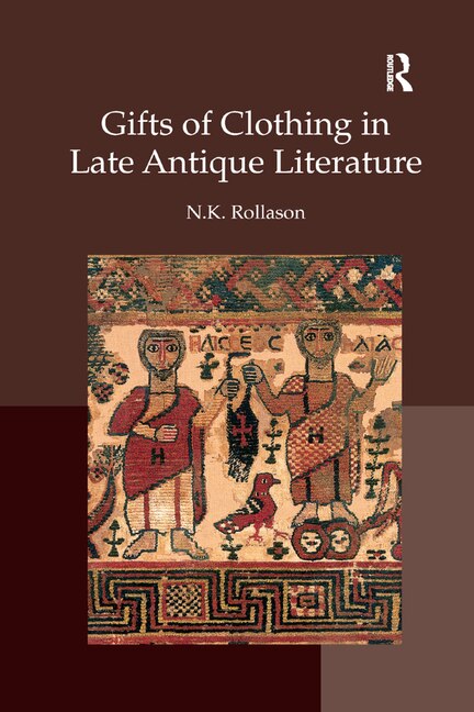 Gifts Of Clothing In Late Antique Literature by Nikki Rollason, Paperback | Indigo Chapters