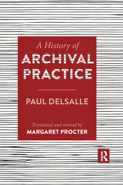 A History Of Archival Practice by Paul Delsalle, Paperback | Indigo Chapters