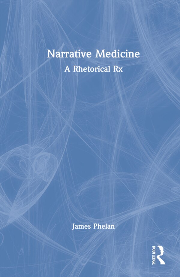 Narrative Medicine by James Phelan, Hardcover | Indigo Chapters