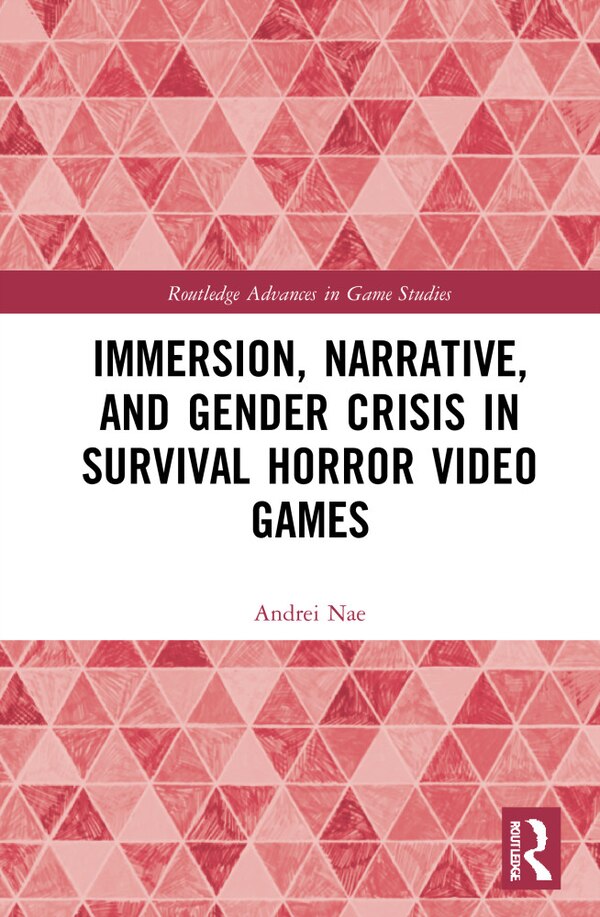 Immersion Narrative And Gender Crisis In Survival Horror Video Games by Andrei Nae, Hardcover | Indigo Chapters