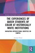 The Experiences of Queer Students of Color at Historically White Institutions by Antonio Duran, Hardcover | Indigo Chapters