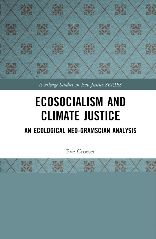 Ecosocialism And Climate Justice by Eve Croeser, Hardcover | Indigo Chapters