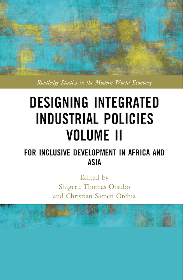 Designing Integrated Industrial Policies Volume II by Shigeru Thomas Otsubo