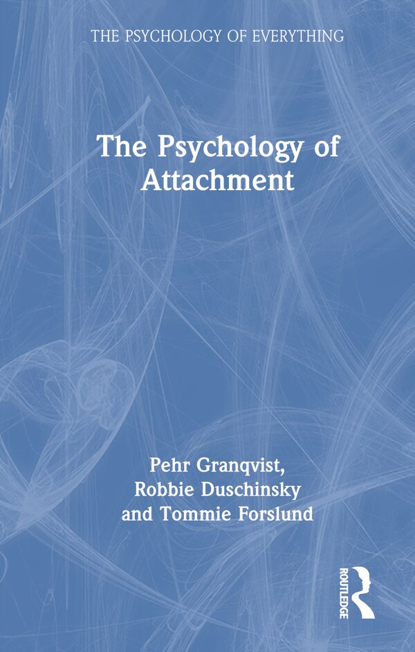 The Psychology of Attachment by Robbie Duschinsky, Hardcover | Indigo Chapters