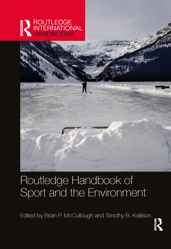 Routledge Handbook Of Sport And The Environment by Brian P. Mccullough, Paperback | Indigo Chapters