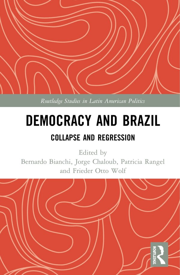 Democracy And Brazil by Bernardo Bianchi, Hardcover | Indigo Chapters