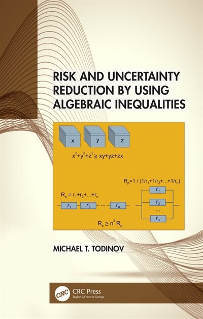 Risk And Uncertainty Reduction By Using Algebraic Inequalities by Michael T. Todinov, Hardcover | Indigo Chapters