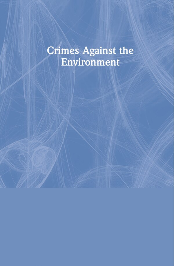 Crimes Against The Environment by Donald J. Rebovich, Hardcover | Indigo Chapters