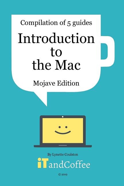 Introduction to the Mac (Mojave) - A Great Set of 5 User Guides by Lynette Coulston, Paperback | Indigo Chapters