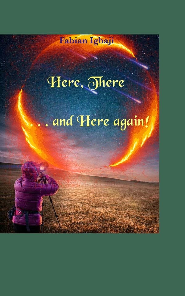 Here there and here again by Fabian Igbaji, Paperback | Indigo Chapters