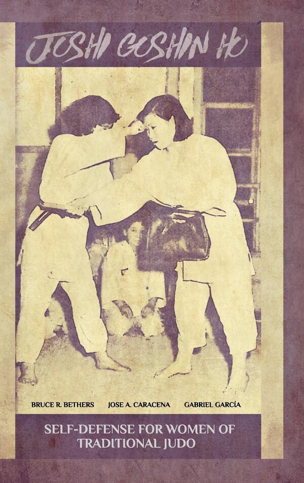 Joshi Goshin Ho Self-Defense for women of traditional Judo by Gabriel Garcia, Hardcover | Indigo Chapters