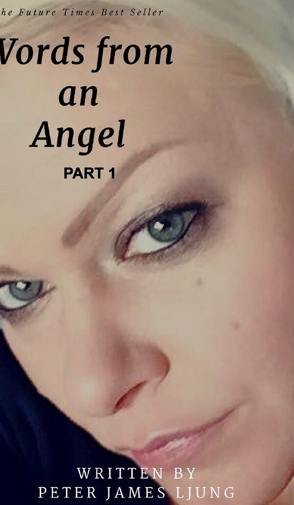 Words from an angelPart 1 by Peter James Ljung