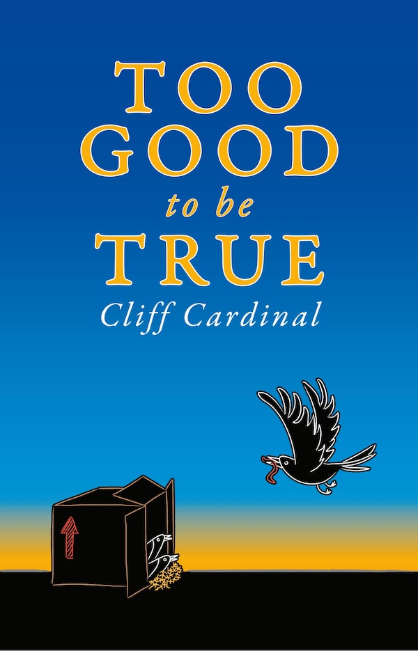 Too Good To Be True by Cliff Cardinal, Paperback | Indigo Chapters