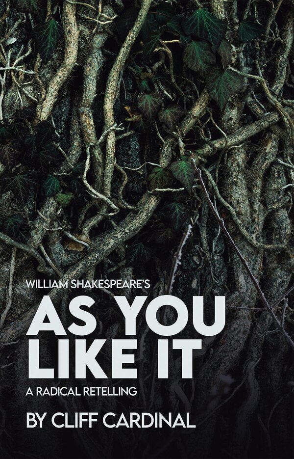 William Shakespeare's As You Like It A Radical Retelling by Cliff Cardinal, Paperback | Indigo Chapters