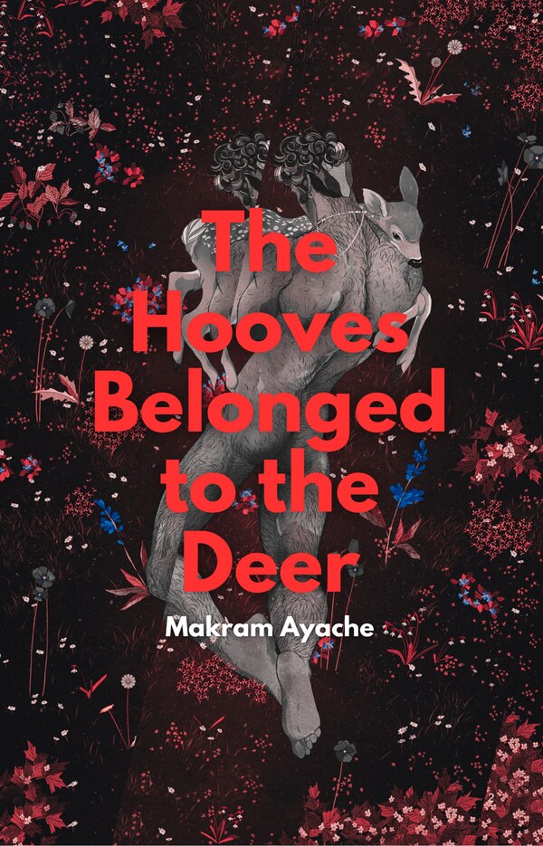 The Hooves Belonged to the Deer by Makram Ayache, Paperback | Indigo Chapters