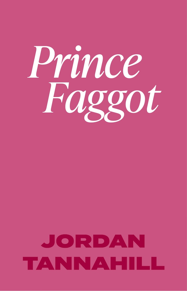 Prince Faggot by Jordan Tannahill, Paperback | Indigo Chapters