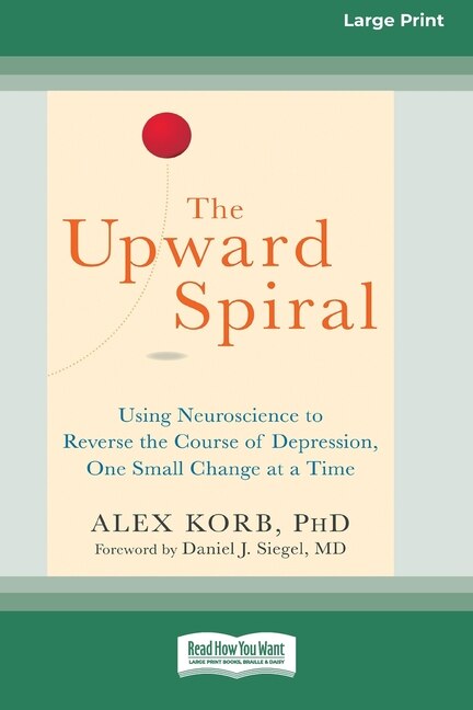 The Upward Spiral by Alex Korb, Paperback | Indigo Chapters