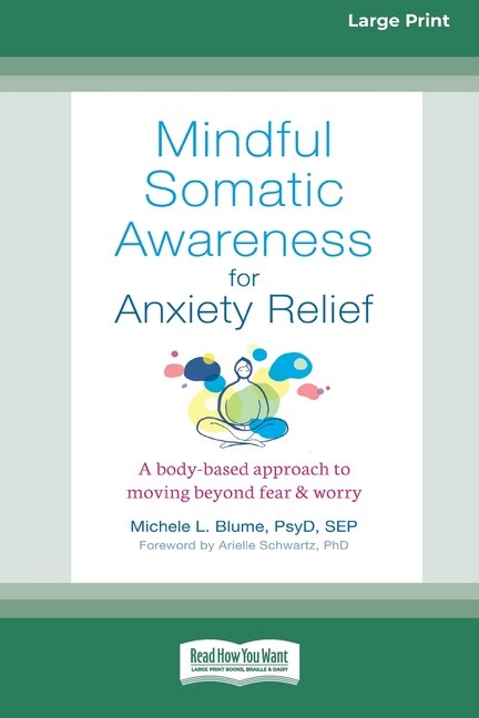 Mindful Somatic Awareness for Anxiety Relief by Michele L Blume, Paperback | Indigo Chapters