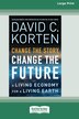 Change the Story Change the Future by David C Korten, Paperback | Indigo Chapters