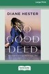 No Good Deed [16pt Large Print Edition] by Diane Hester, Paperback | Indigo Chapters