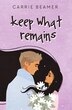 Keep What Remains by Carrie Beamer, Paperback | Indigo Chapters