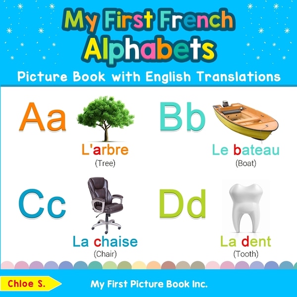 My First French Alphabets Picture Book with English Translations by Chloe S, Paperback | Indigo Chapters