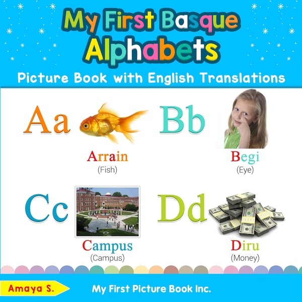 My First Basque Alphabets Picture Book with English Translations by Amaya S, Paperback | Indigo Chapters