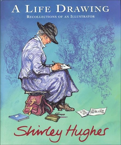 A Life Drawing by Shirley Hughes, Hardcover | Indigo Chapters