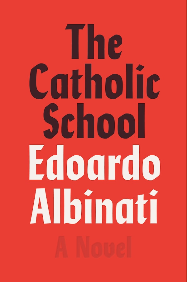CATHOLIC SCHOOL by Edoardo Albinati, Hardcover | Indigo Chapters