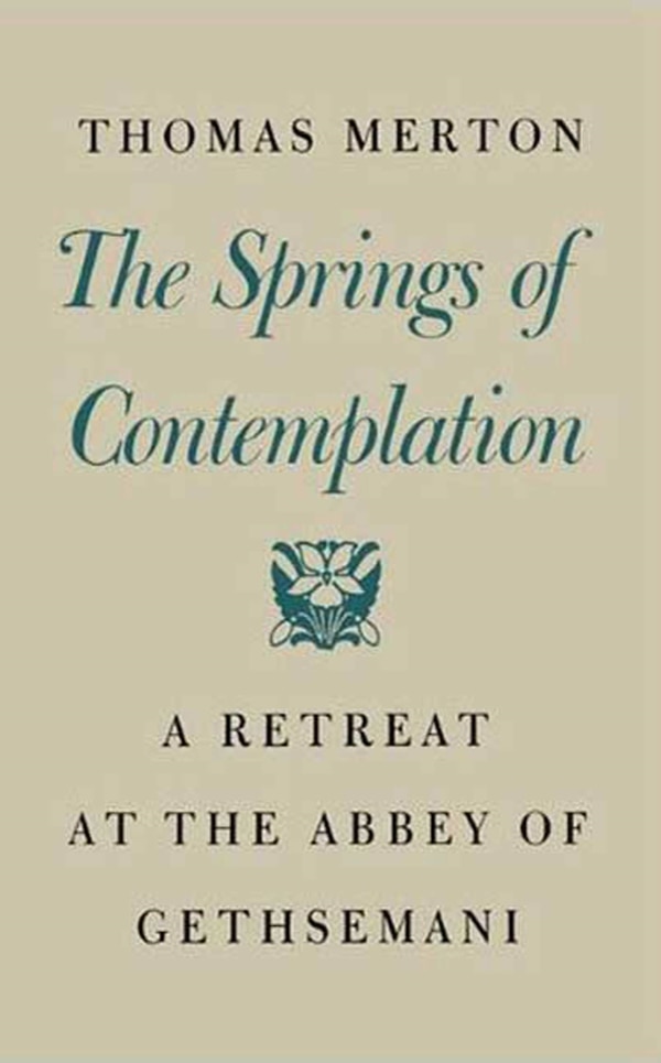 The Springs of Contemplation by Thomas Merton, Hardcover | Indigo Chapters