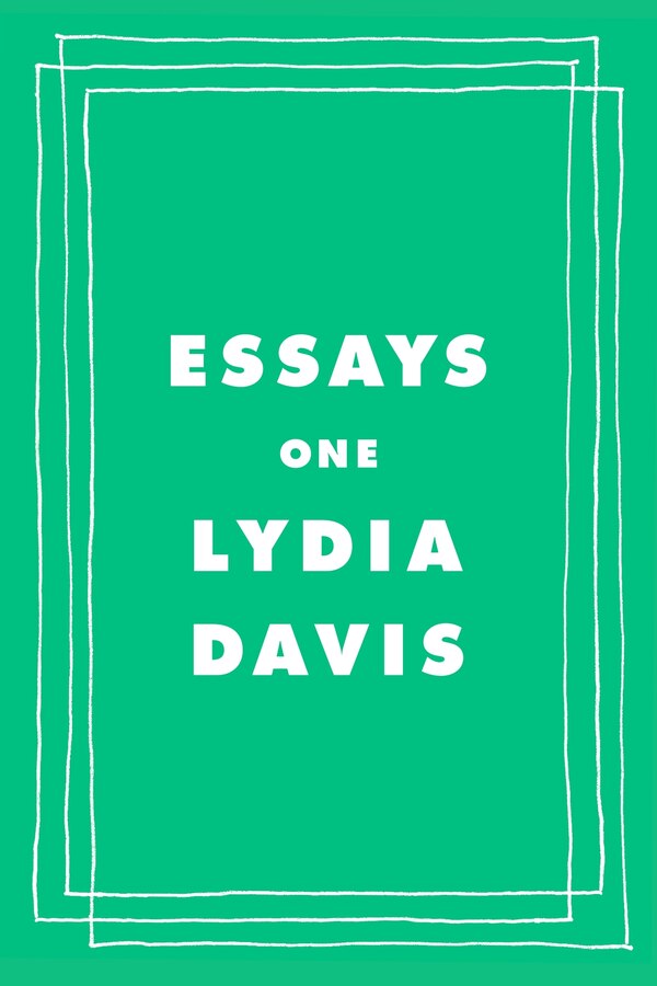 Essays One by Lydia Davis, Hardcover | Indigo Chapters