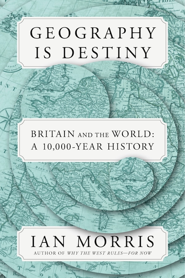 Geography Is Destiny by Ian Morris, Hardcover | Indigo Chapters