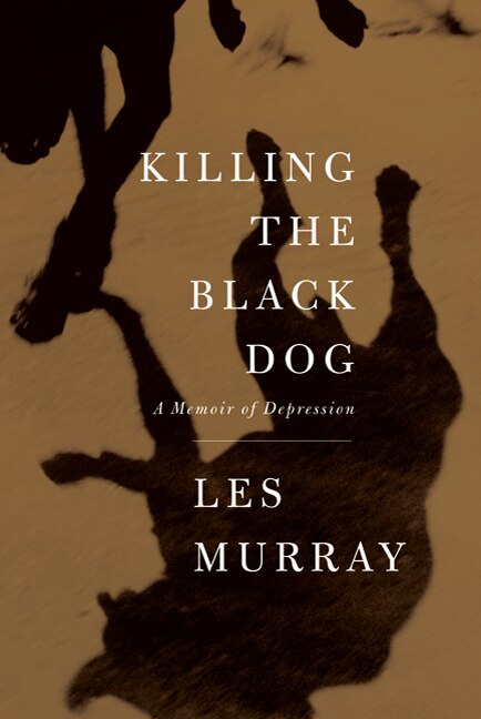 Killing the Black Dog by Les Murray, Paperback | Indigo Chapters