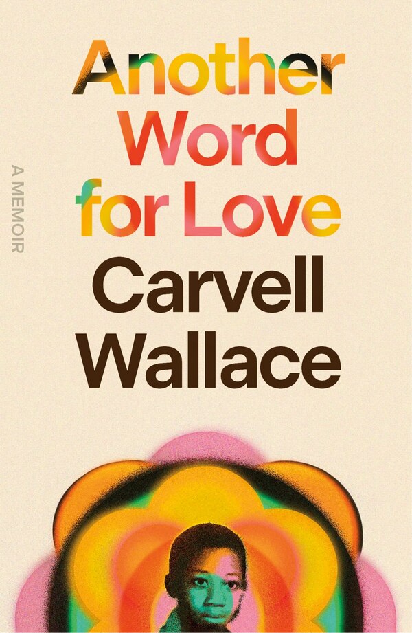 Another Word for Love by Carvell Wallace, Hardcover | Indigo Chapters