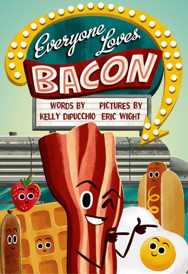 Everyone Loves Bacon by Kelly DiPucchio, Picture Books | Indigo Chapters