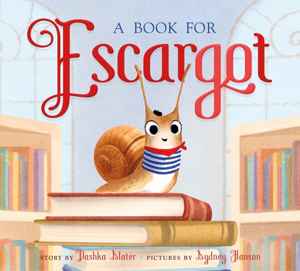 A Book for Escargot by Dashka Slater, Picture Books | Indigo Chapters