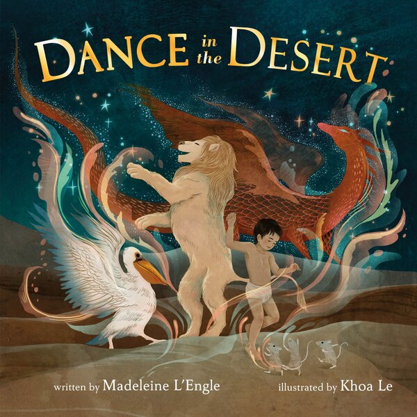 Dance in the Desert (revised edition) by Madeleine L'engle, Picture Books | Indigo Chapters