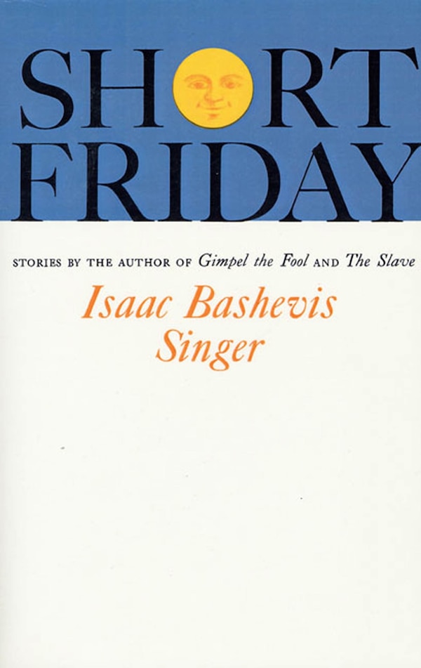 Short Friday by Isaac Bashevis Singer, Paperback | Indigo Chapters
