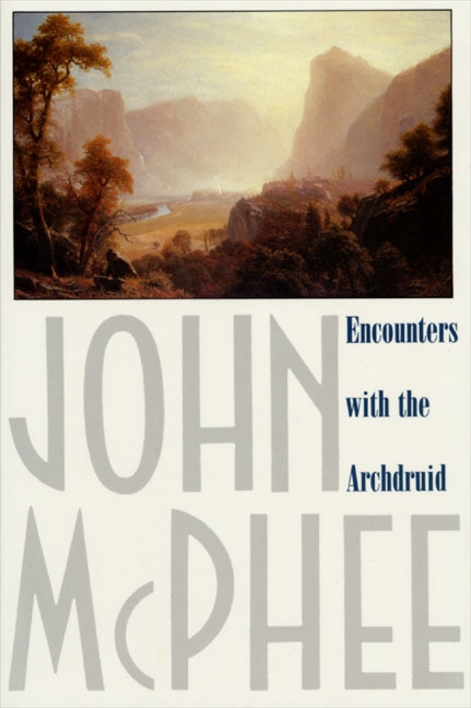 Encounters with the Archdruid by John McPhee, Paperback | Indigo Chapters