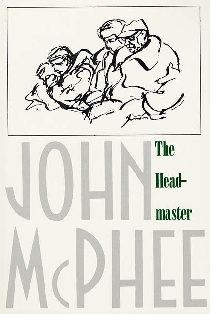 The Headmaster by John McPhee, Paperback | Indigo Chapters